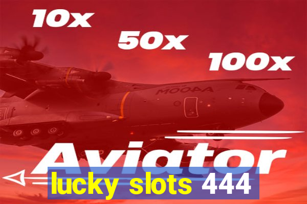 lucky slots 444